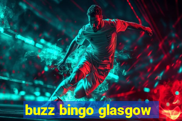 buzz bingo glasgow