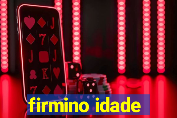 firmino idade