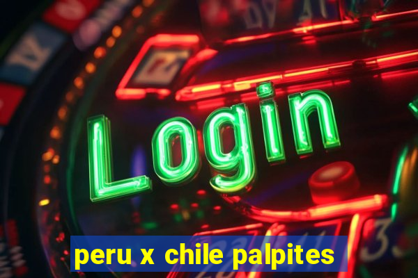 peru x chile palpites