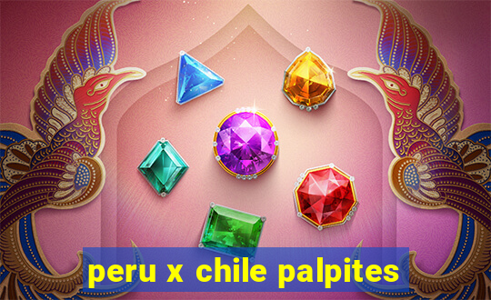 peru x chile palpites