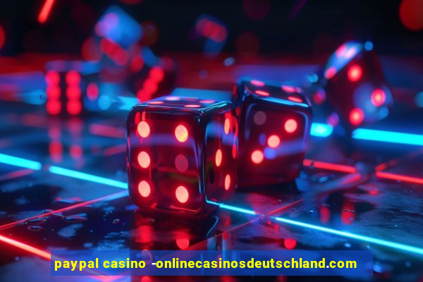 paypal casino -onlinecasinosdeutschland.com