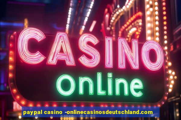 paypal casino -onlinecasinosdeutschland.com