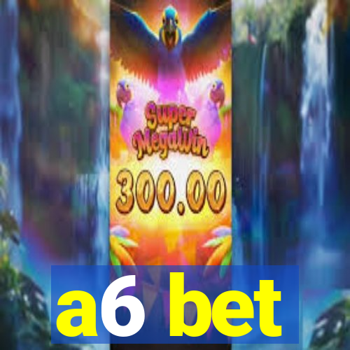 a6 bet