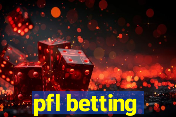 pfl betting