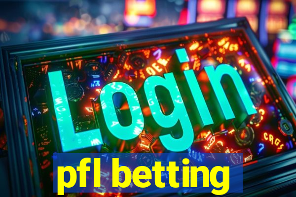 pfl betting