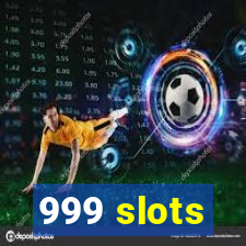 999 slots