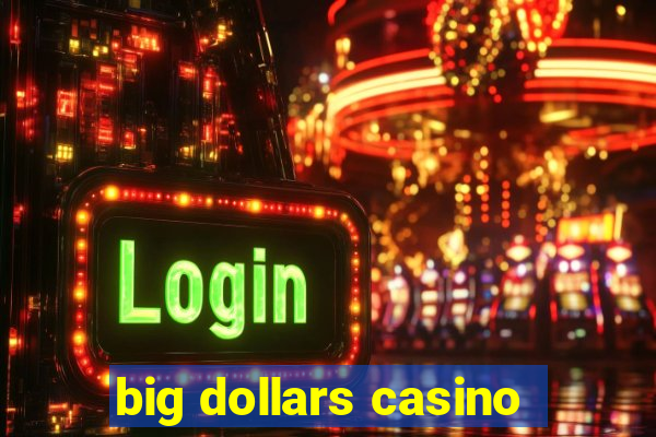 big dollars casino