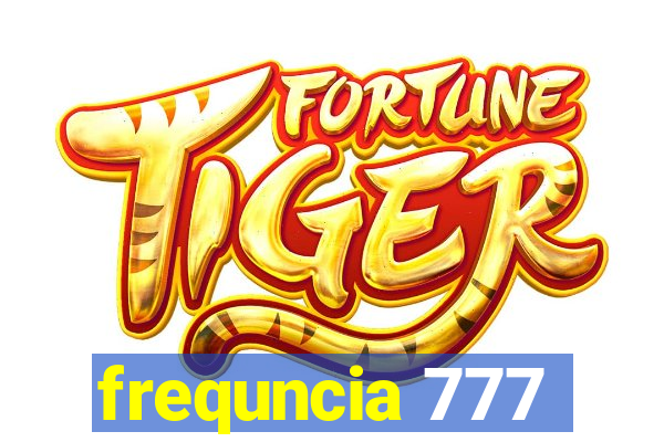 frequncia 777