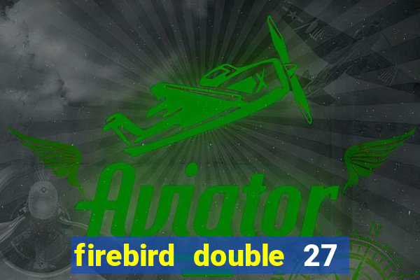 firebird double 27 slot free play