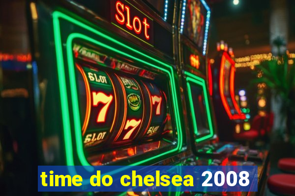 time do chelsea 2008