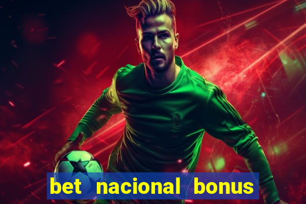 bet nacional bonus de boas vindas