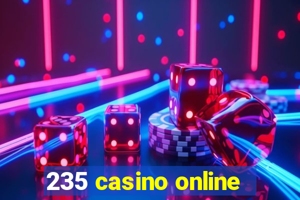 235 casino online