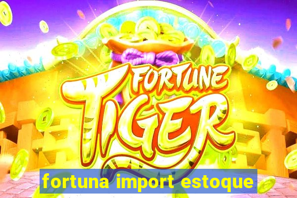 fortuna import estoque