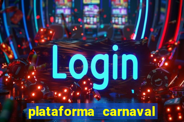 plataforma carnaval 777 bet