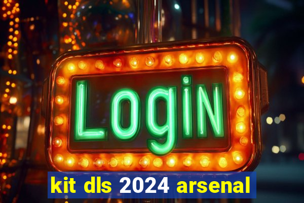 kit dls 2024 arsenal