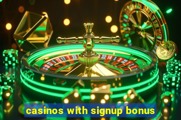 casinos with signup bonus