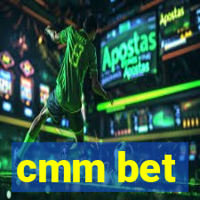 cmm bet