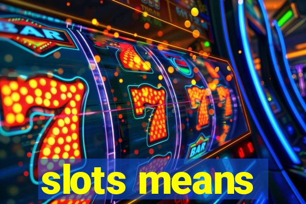 slots means