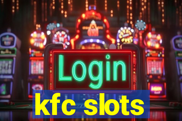 kfc slots