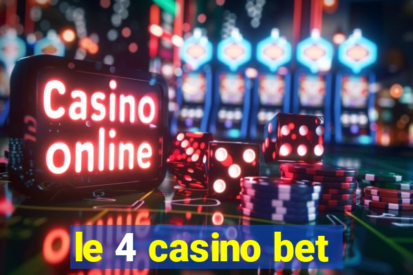 le 4 casino bet