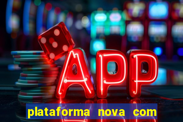 plataforma nova com b?nus de cadastro