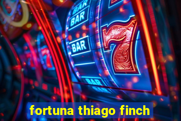 fortuna thiago finch