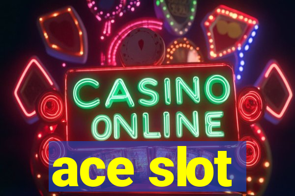 ace slot