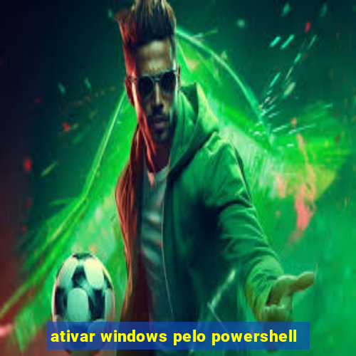 ativar windows pelo powershell