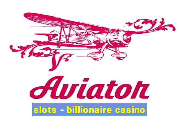 slots - billionaire casino