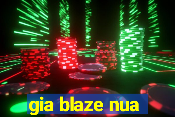 gia blaze nua