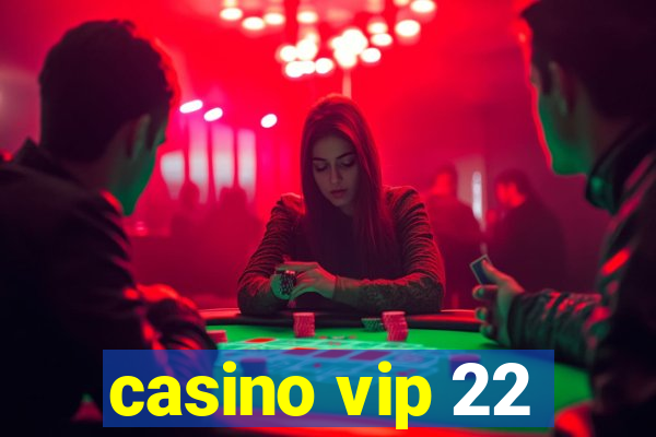 casino vip 22