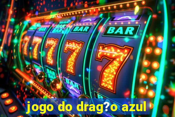 jogo do drag?o azul