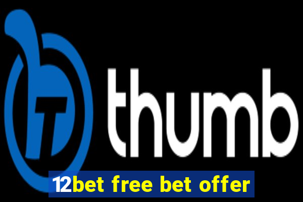 12bet free bet offer