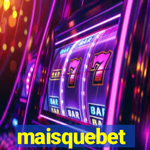 maisquebet