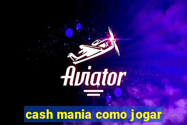 cash mania como jogar