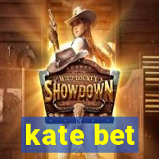 kate bet