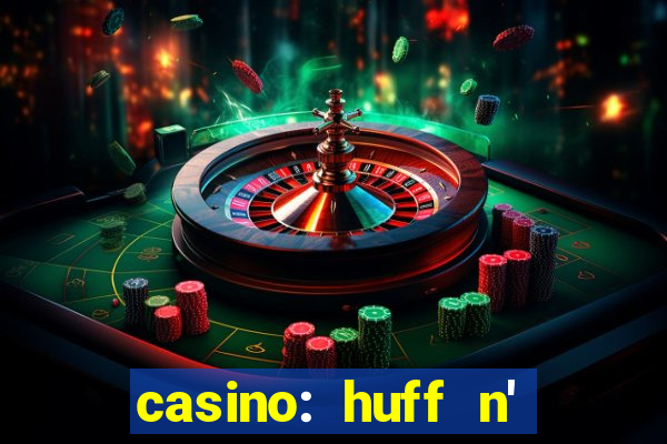 casino: huff n' puff payout