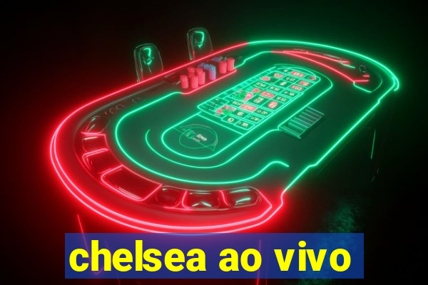 chelsea ao vivo