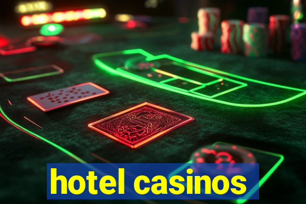 hotel casinos