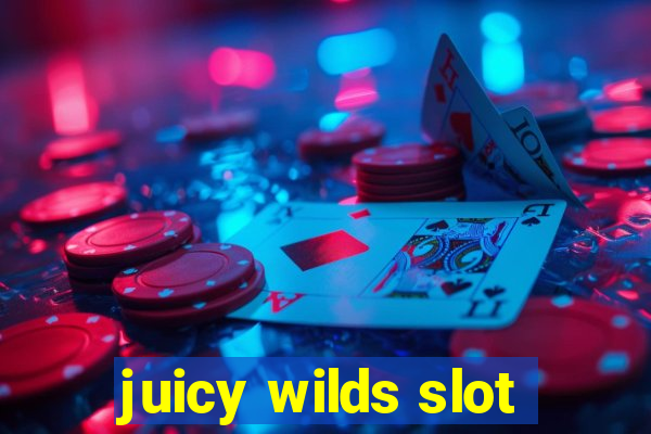 juicy wilds slot