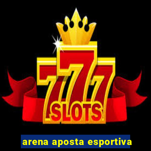 arena aposta esportiva