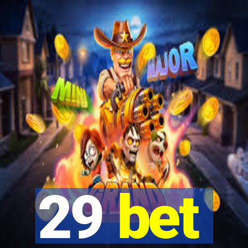 29 bet