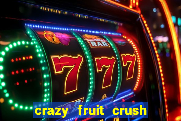 crazy fruit crush acesso antecipado