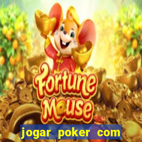 jogar poker com dinheiro real