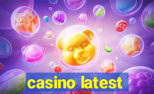 casino latest