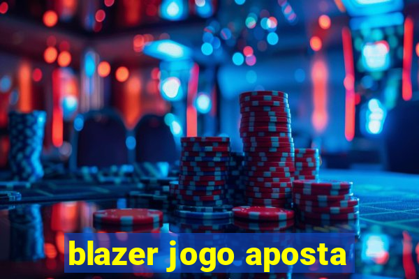 blazer jogo aposta