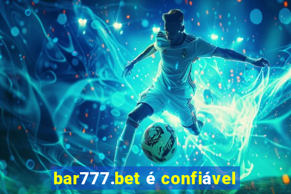 bar777.bet é confiável