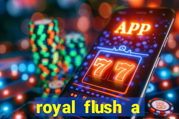 royal flush a maior jogada do poker