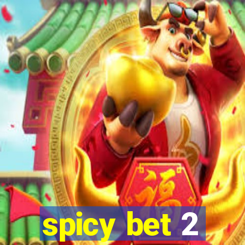 spicy bet 2