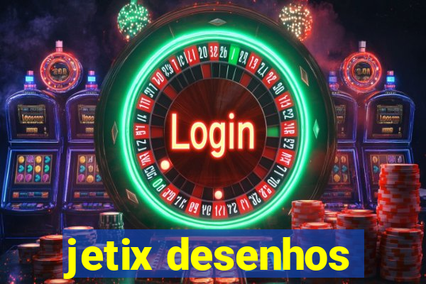 jetix desenhos